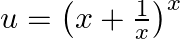 u=\left(x+\frac{1}{x}\right)^{x}